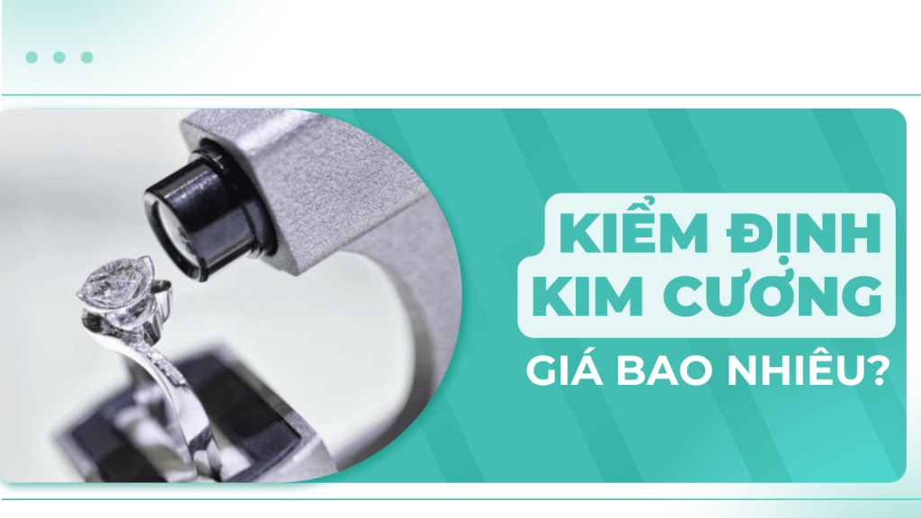 Kiểm định kim cương giá bao nhiêu