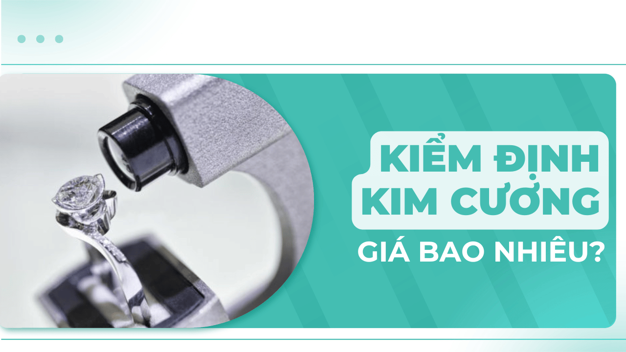 Kiểm định kim cương giá bao nhiêu