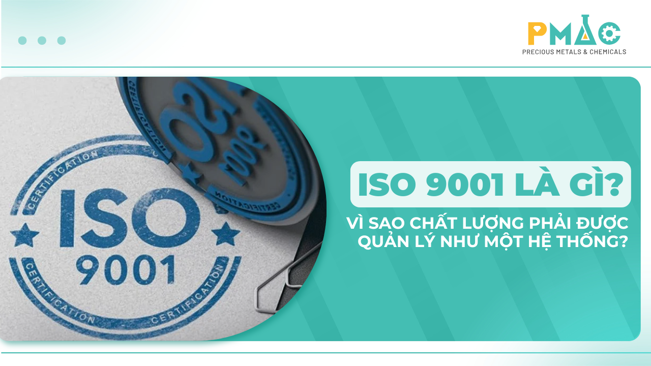 ISO 9001 là gì? Vì sao chất lượng phải được quản lý như một hệ thống?