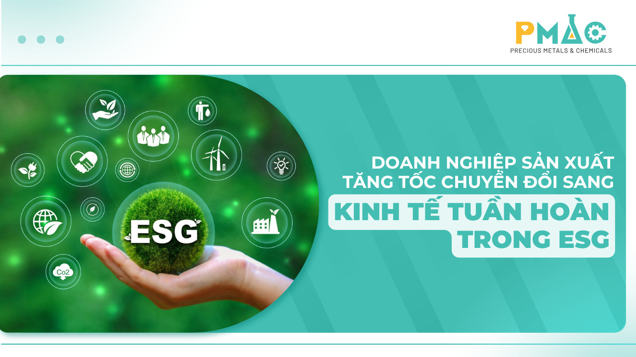 Doanh nghiệp sản xuất tăng tốc chuyển đổi sang kinh tế tuần hoàn trong ESG