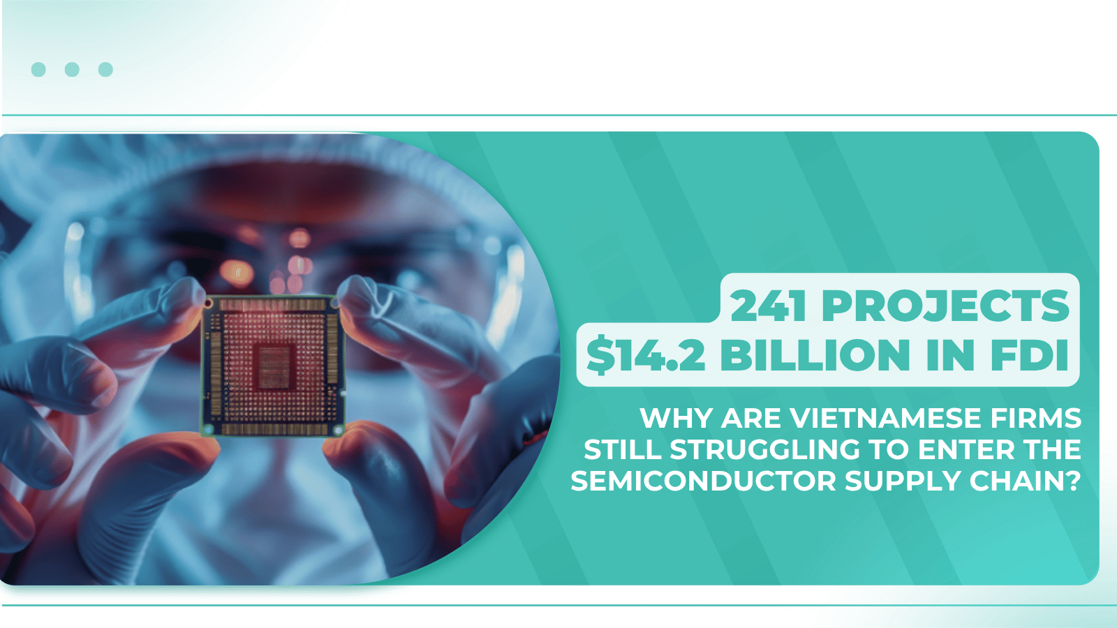 Why are Vietnamese firms still struggling to enter the Semiconductor supply chain?