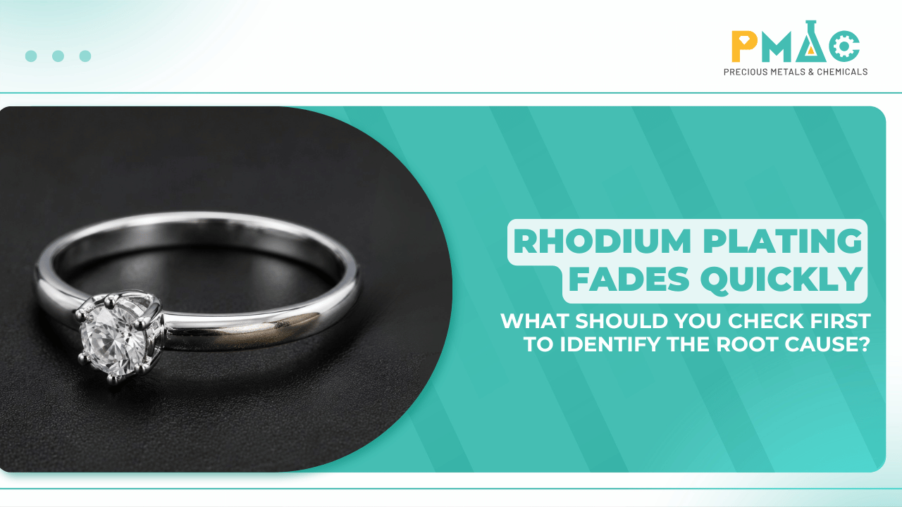 rhodium plating fades quickly