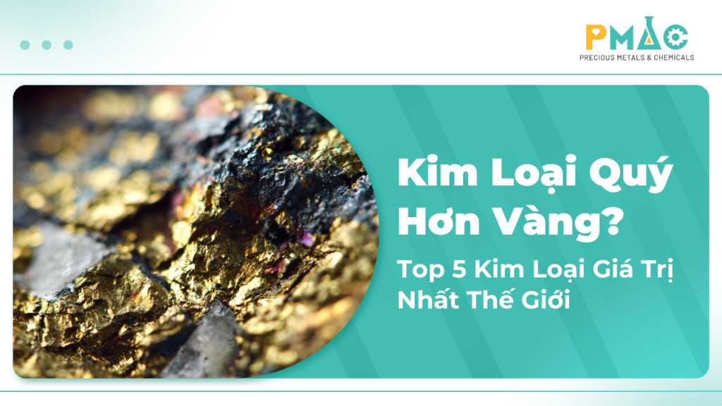 Blog-PMAC-Kim-loai-quy-hon-vang