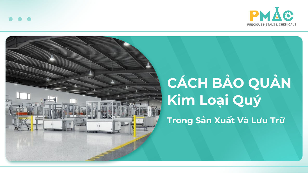 Cách Bảo Quản Kim Loại Quý