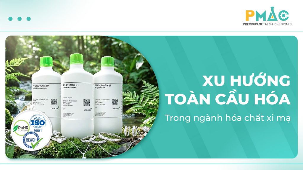 Xu hướng toàn cầu hóa trong ngành hóa chất xi mạ