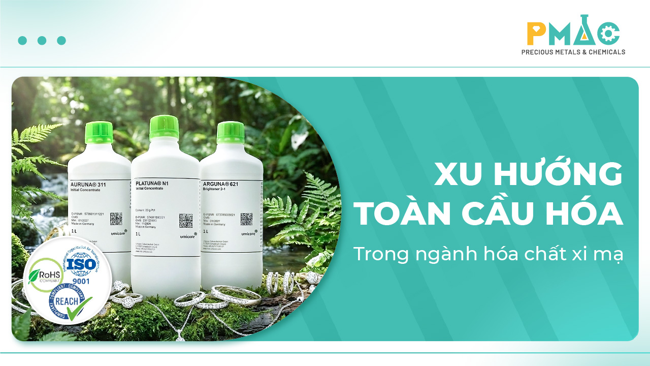 Xu hướng toàn cầu hóa trong ngành hóa chất xi mạ