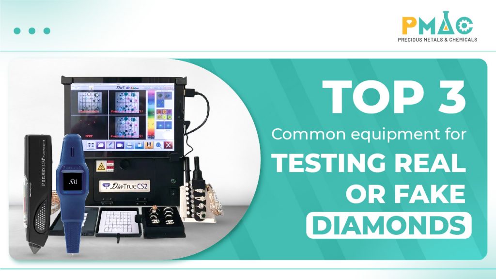 Top 3 common equipment for testing real or fake diamonds