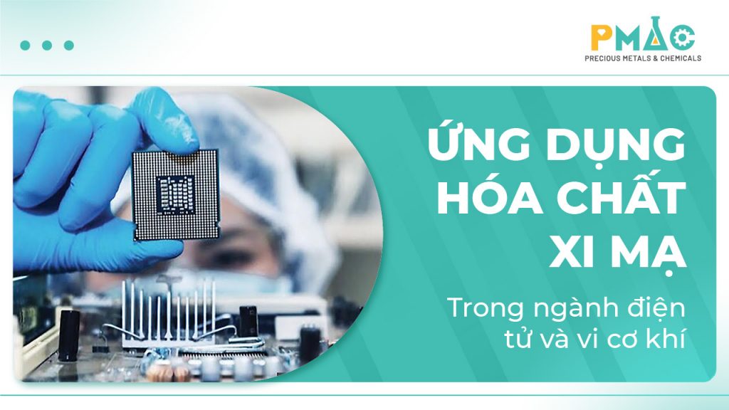 Ứng dụng của hóa chất xi mạ trong ngành điện tử và cơ khí
