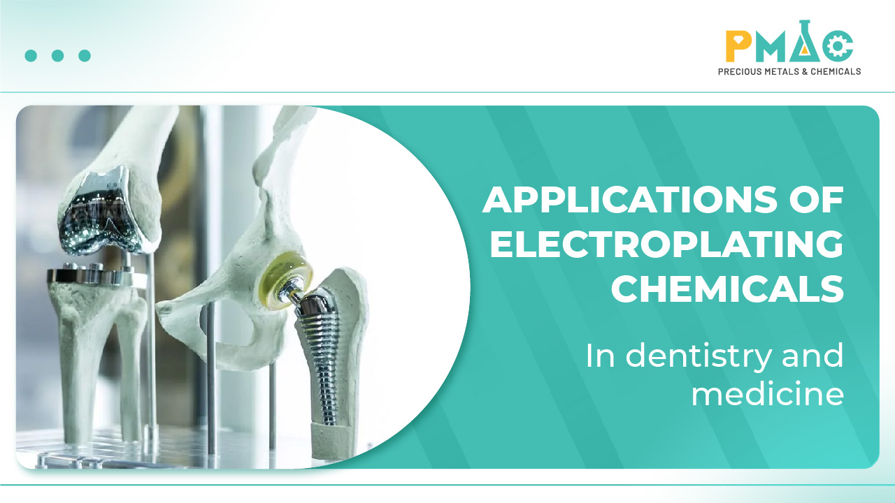 Applications of electroplating chemicals in dentistry and medicine