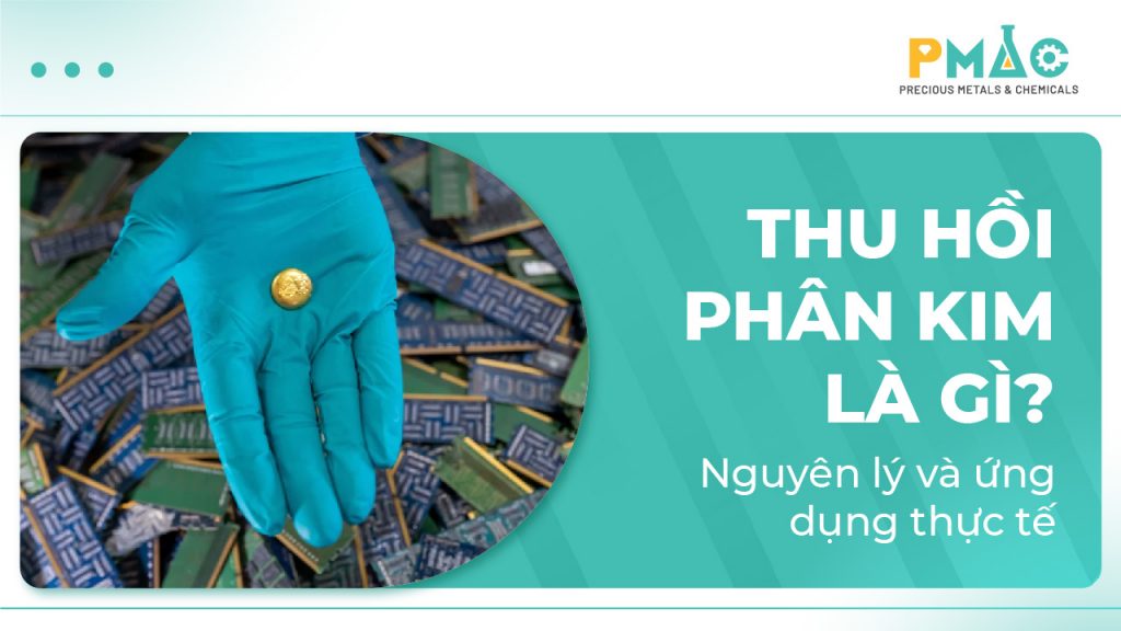 Thu hồi phân kim là gì? Nguyên lý và ứng dụng thực tế