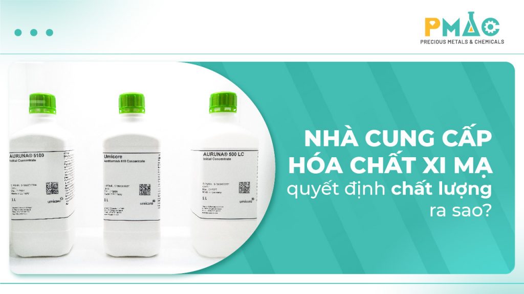 Nhà cung cấp hóa chất xi mạ quyết định chất lượng sản phẩm ra sao
