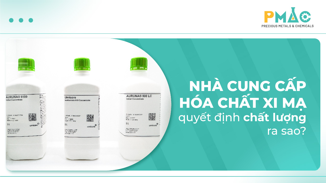 Nhà cung cấp hóa chất xi mạ quyết định chất lượng sản phẩm ra sao