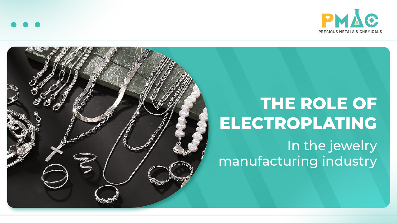 The role of electroplating in the jewelry manufacturing industry