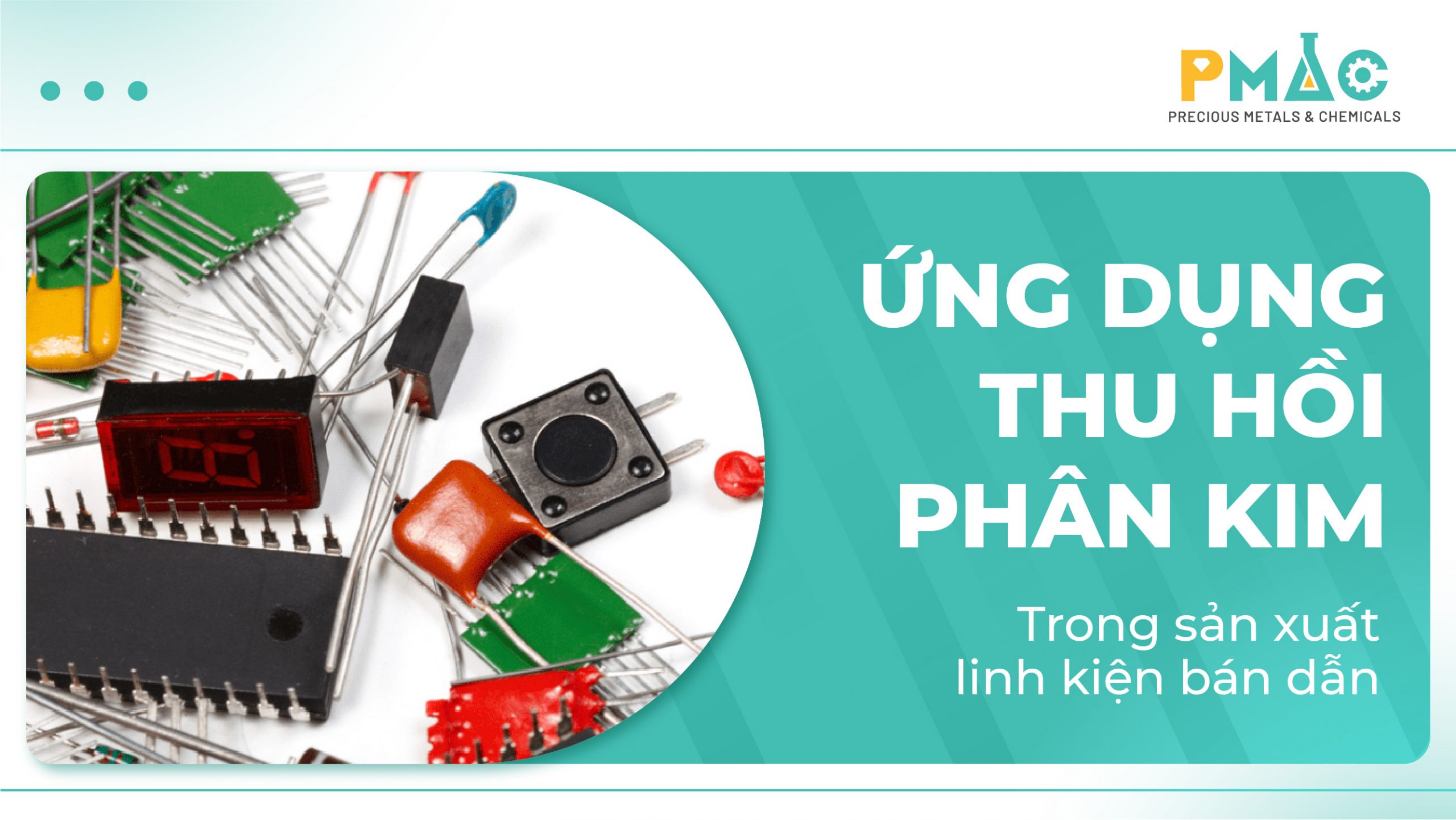 Ứng dụng thu hồi phân kim trong sản xuất linh kiện bán dẫn