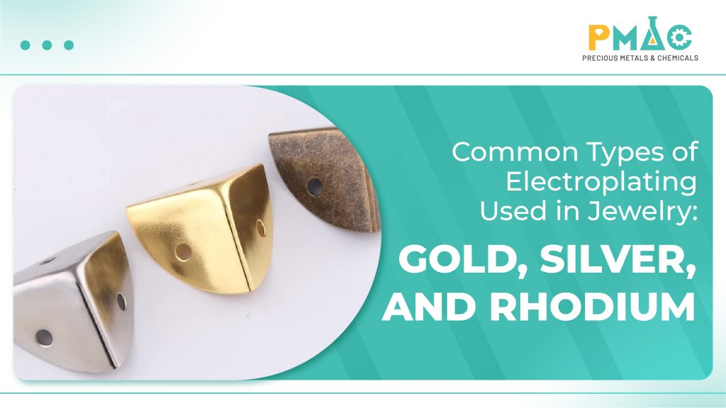 Common types of electroplating used in jewelry scaled