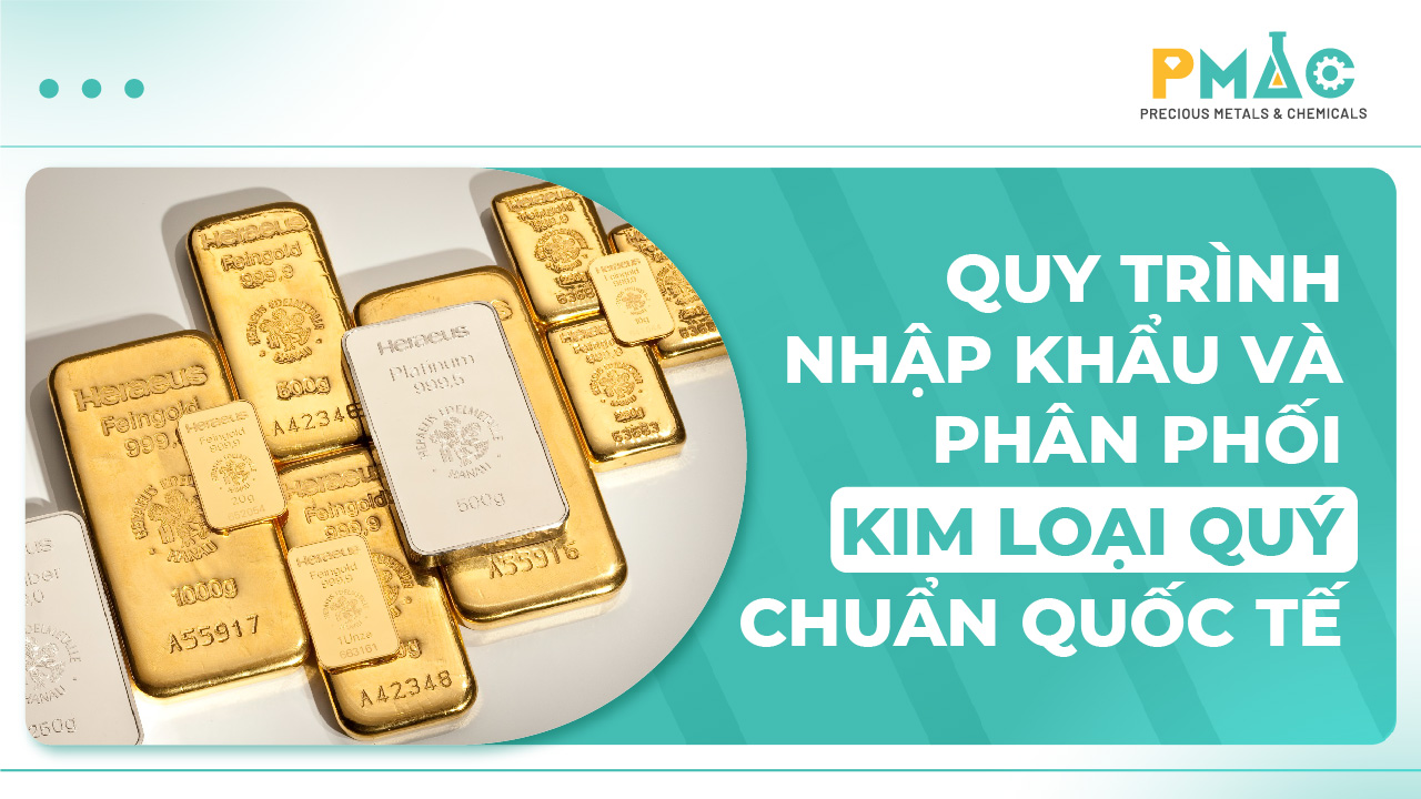 Quy trình nhập khẩu kim loại quý