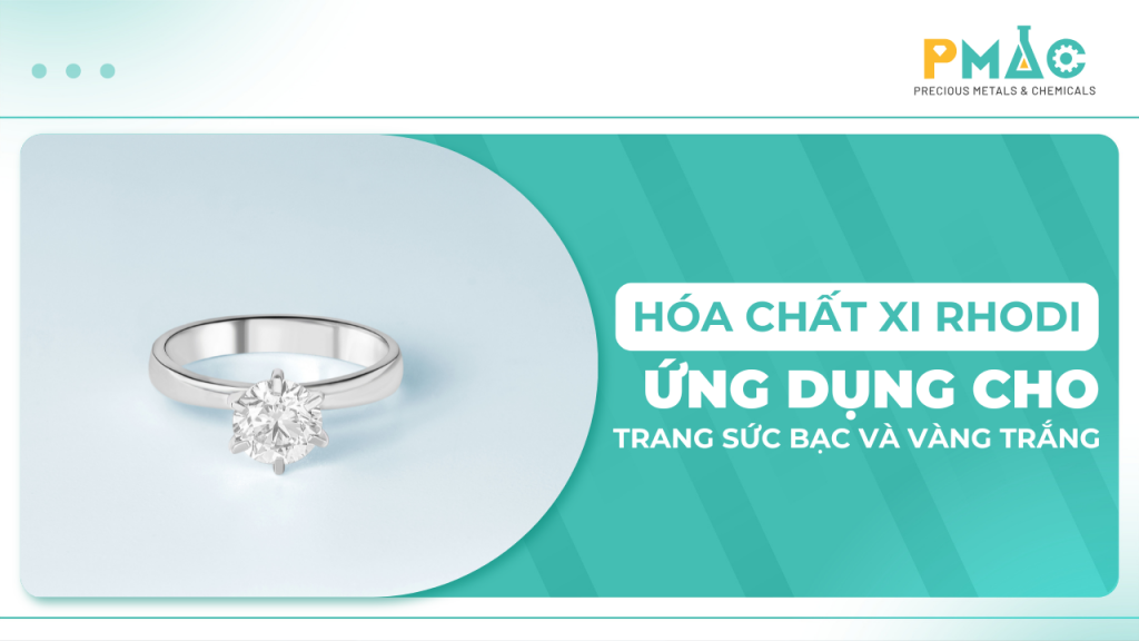 Xi rhodi cho bạc và vàng trắng